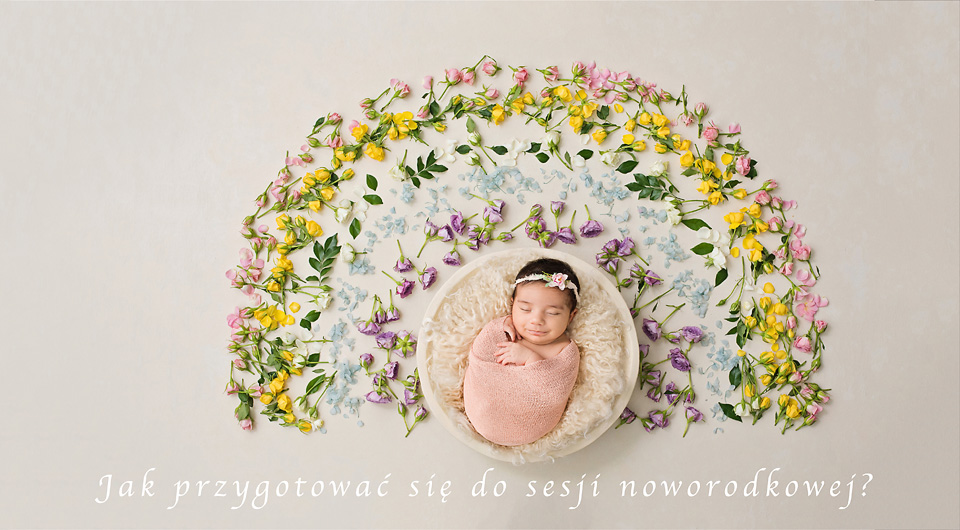 Jak przygotować się do sesji noworodkowej?